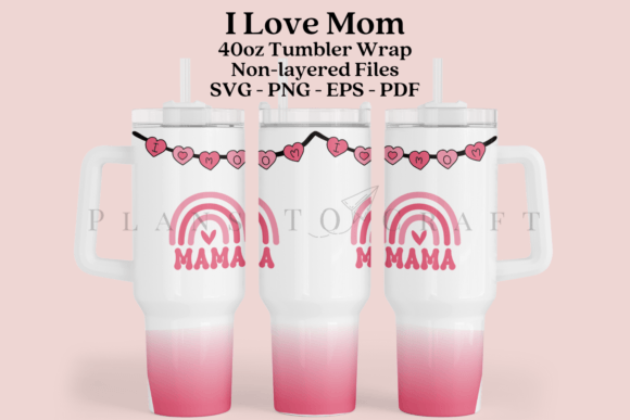 I Love Mom 40oz Tumbler Sublimation Wrap